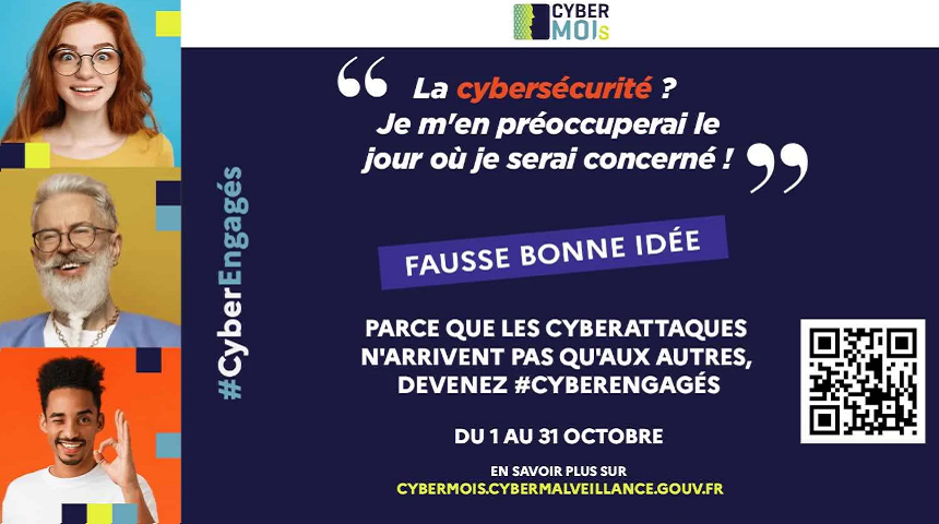 Sur le visuel de la campagne du Cybermoi/s 2024 '1er-31 octobre), une citation d'une supposée personne s'exprimant sur la cybersécurité et la réponse apportée. Citation: "Je m'en préoccuperai le jour où je sera concerné !". Réponse : "Fausse bonne idée, parce que les cyberattaques n'arrivent pas qu'aux autres. Devenez cyberengagés". Incitation à en savoir plus sur le site Cybermalveillance.gouv.fr.